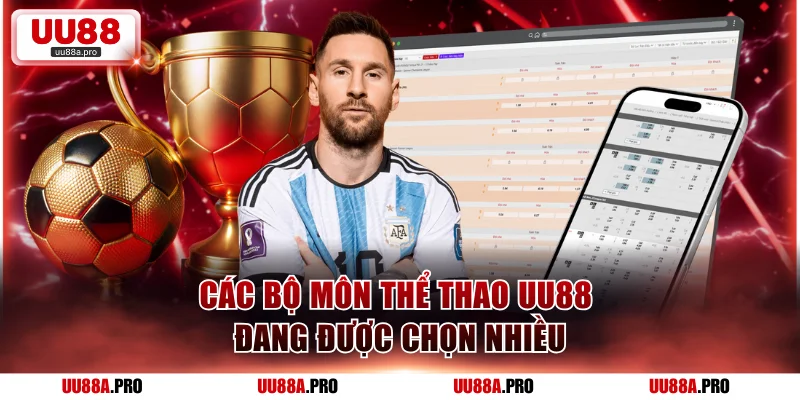 Các bộ môn thể thao UU88 đang được chọn nhiều