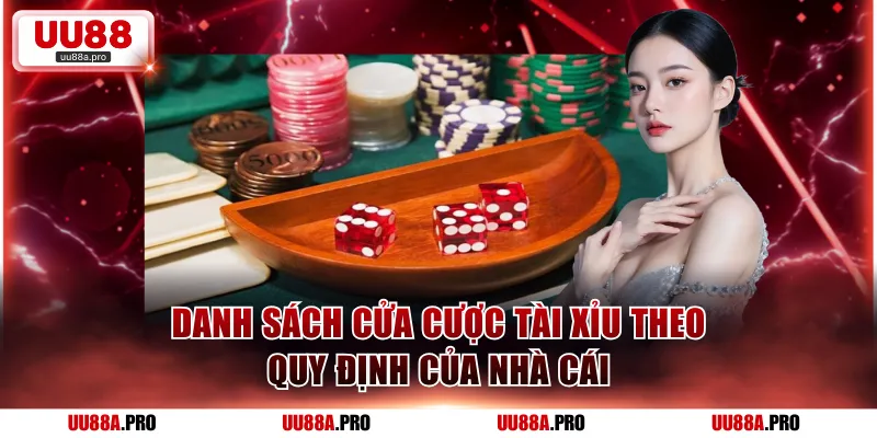 Danh sách cửa cược tài xỉu theo quy định của nhà cái