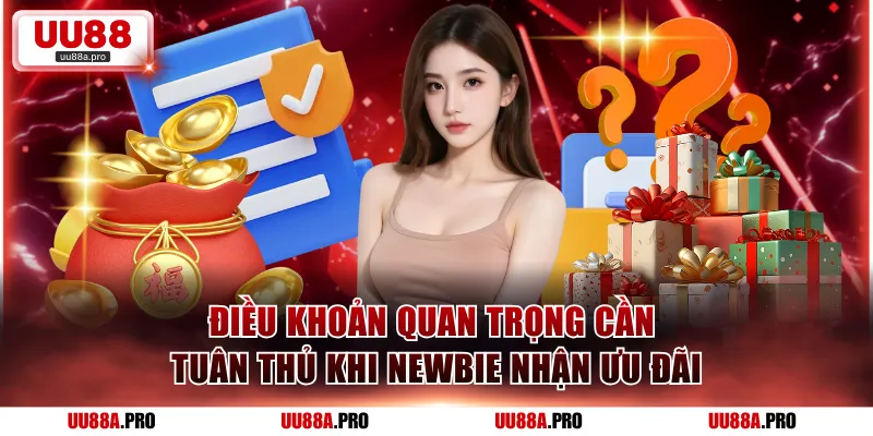 Điều khoản quan trọng cần tuân thủ khi newbie nhận ưu đãi
