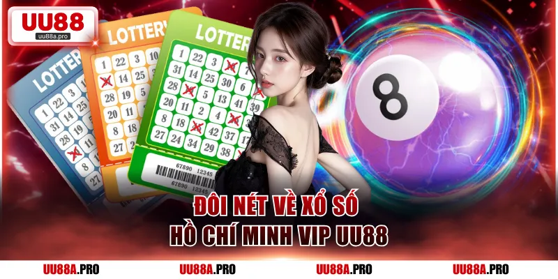 Đôi nét về xổ số Hồ Chí Minh VIP UU88