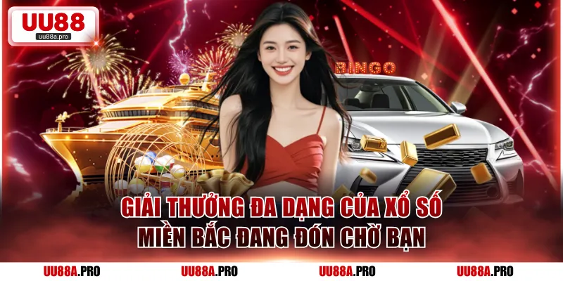 Giải thưởng đa dạng của xổ số miền Bắc đang đón chờ bạn