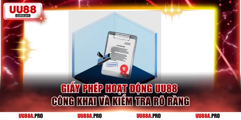 Giấy phép hoạt động UU88 công khai và kiểm tra rõ ràng