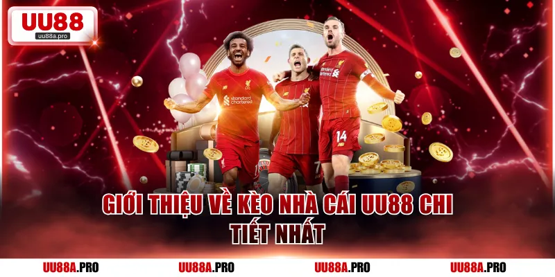 Giới thiệu về kèo nhà cái UU88 chi tiết nhất