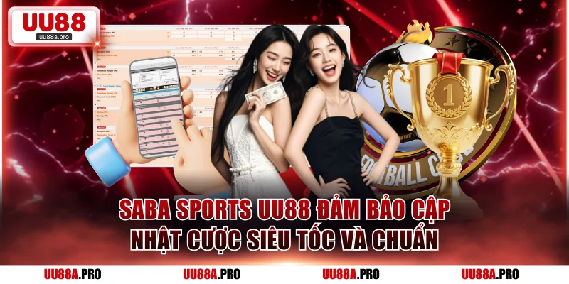 Saba Sports UU88 đảm bảo cập nhật cược siêu tốc và chuẩn