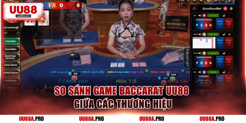 So sánh game Baccarat UU88 giữa các thương hiệu
