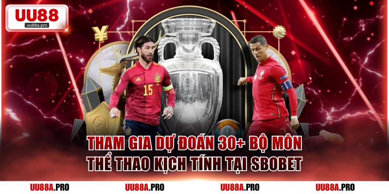 Tham gia dự đoán hơn 30 bộ môn thể thao hấp dẫn