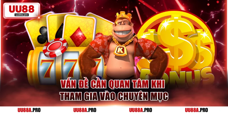 Vấn đề cần quan tâm khi tham gia vào chuyên mục