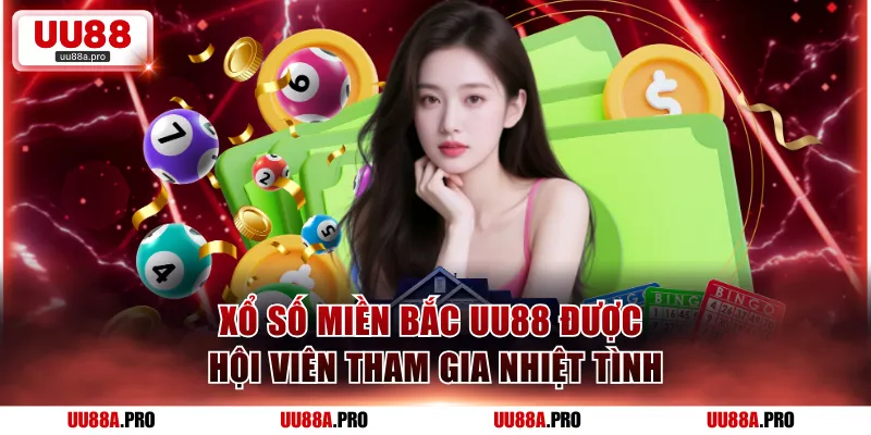 Xổ số miền Bắc UU88 được hội viên tham gia nhiệt tình